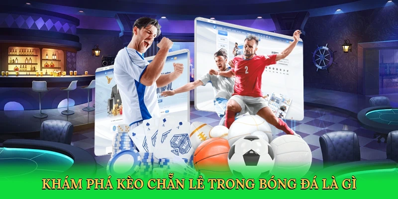 kham-pha-keo-chan-le-trong-bong-da-la-gi-2