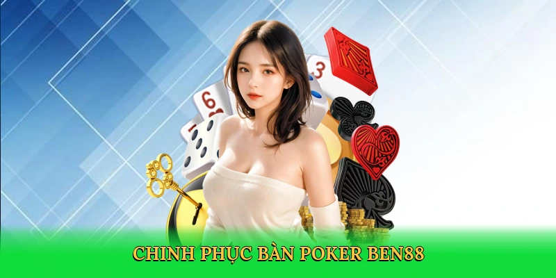 Chinh phục bàn poker Ben88
