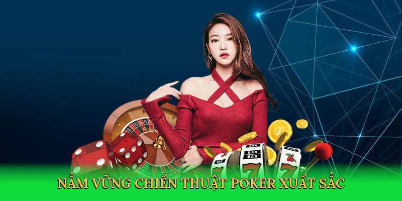 Nắm vững chiến thuật poker xuất sắc