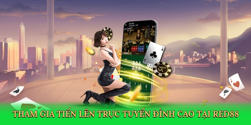 tham-gia-tien-len-truc-tuyen-dinh-cao-tai-red88-3