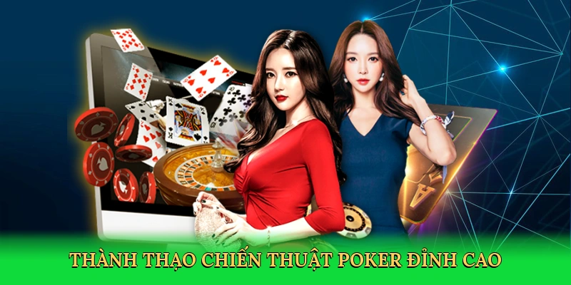 Thành thạo chiến thuật poker đỉnh cao