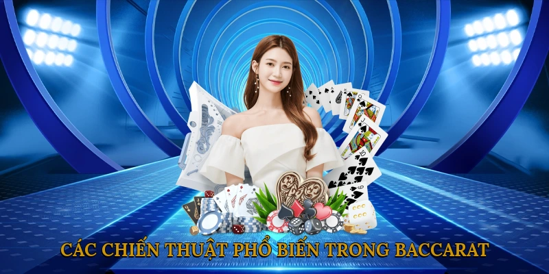 Các chiến thuật phổ biến trong baccarat