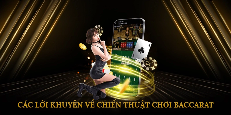 Các lời khuyên về chiến thuật chơi baccarat