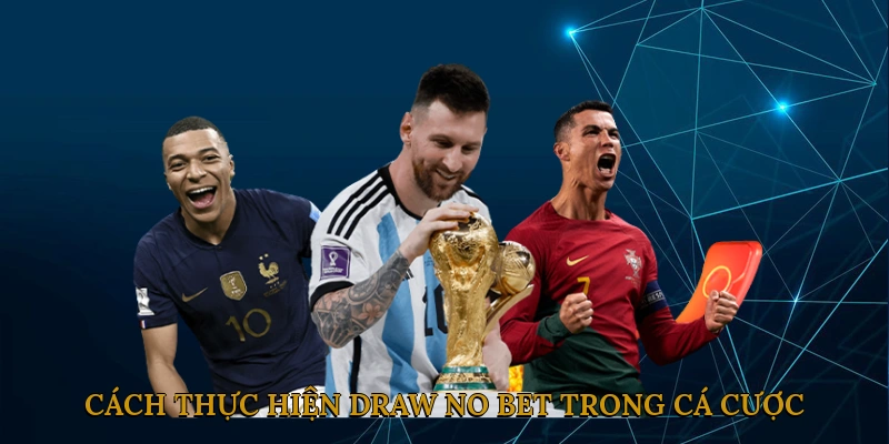 Cách Thực Hiện Draw No Bet Trong Cá Cược