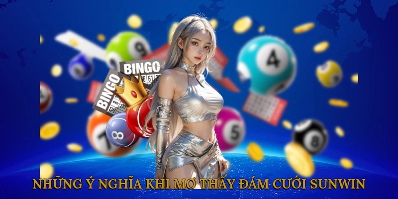 Những ý nghĩa tổng quan khi mơ thấy đám cưới SUNWIN