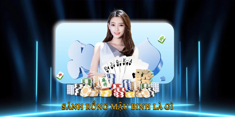 Sảnh Rồng Mậu Binh Là Gì?