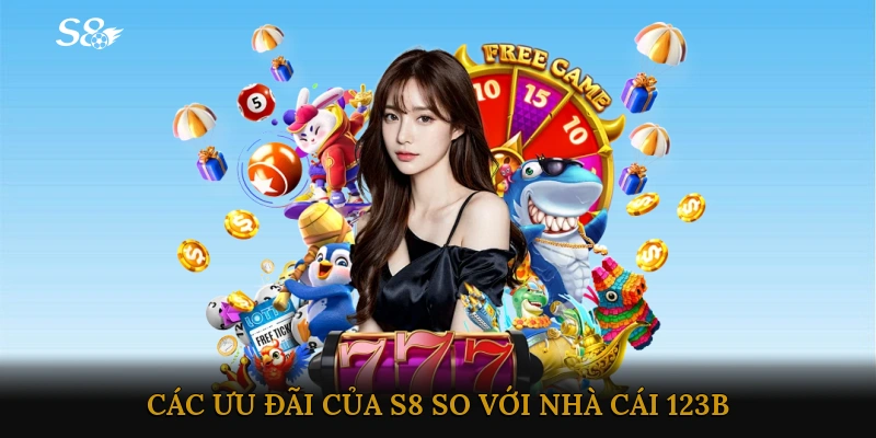Các ưu đãi và dịch vụ khách hàng của S8 so với nhà cái 123B